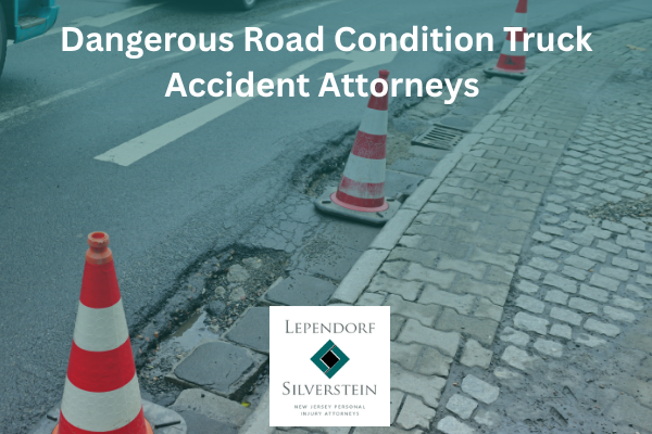 Dangerous Road Condition Truck Accident Attorneys in New Jersey