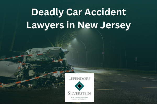Deadly Car Accident Lawyers in New Jersey