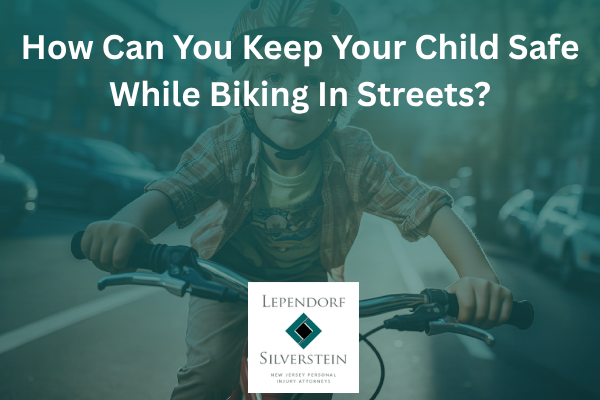 How Can You Keep Your Child Safe While Biking In Streets