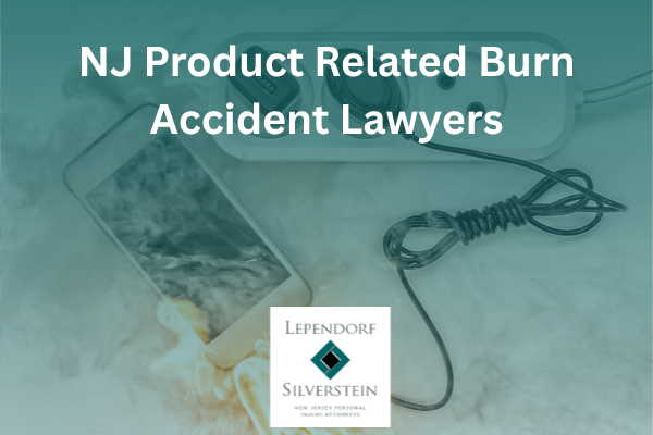 NJ Product Related Burn Accident Lawyers