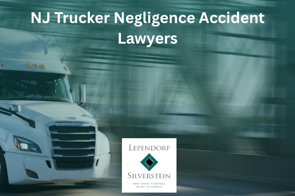 NJ Trucker Negligence Accident Lawyers