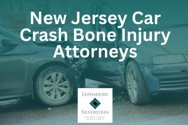 New Jersey Car Crash Bone Injury Attorneys