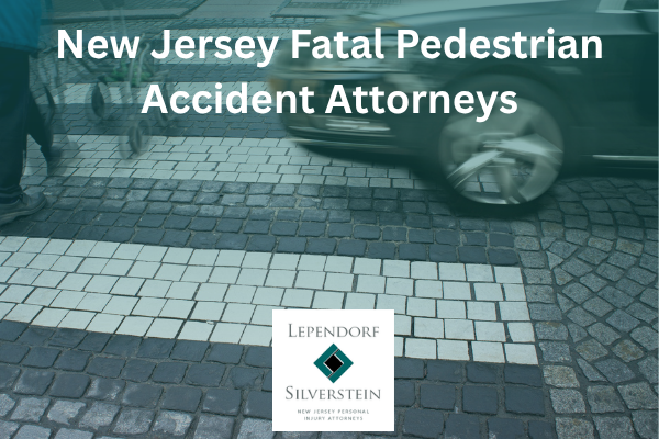 New Jersey Fatal Pedestrian Accident Attorneys