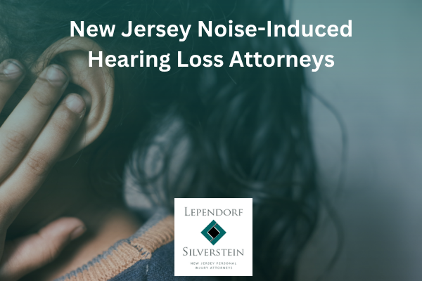New Jersey Noise-Induced Hearing Loss Attorneys